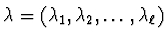 $\lambda = (\lambda_{1}, \lambda_{2}, \ldots , \lambda_{\ell})$