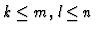 $k\leq m,l\leq n$