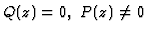 $Q(z)=0,~P(z) \neq 0$
