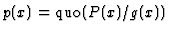 $p(x)=\mbox{quo}(P(x)/g(x))$