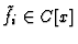 $\tilde{f}_i\in C[x]$