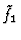 $\tilde{f}_1$
