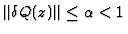 $\Vert \delta Q(z)\Vert\leq\alpha<1$