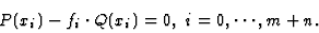 \begin{displaymath}P(x_i)-f_i\cdot Q(x_i)=0,\ i=0,\cdots,m+n.
\end{displaymath}