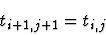 \begin{displaymath}t_{i+1, j+1} =t_{i, j}
\end{displaymath}