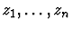 $z_1, \ldots, z_n$