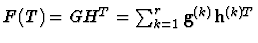 $F(T) = GH^T = \sum_{k=1}^r
{\bf g}^{(k)} {\bf h}^{(k)T}$
