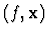 $(f, {\bf x})$