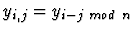 $y_{i,j}=y_{i-j~ mod~ n}$