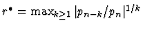 $r^*=\max _{k \ge 1} \vert p_{n-k} / p_{n} \vert^{1/k} $