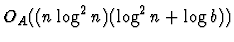 $O_A((n \log^2 n) (\log^2 n + \log b))$