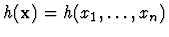 $h({\bf x}) = h(x_1, \ldots, x_n)$