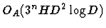 $O_A (3^n H D^2 \log D)$