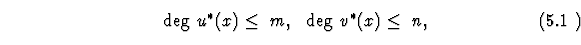 \begin{equation}
\ {\rm deg} \ u^* (x)\leq \ m, \ \
{\rm deg} \ v^* (x)\leq \ n ,
\end{equation}