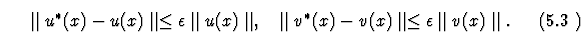 \begin{equation}
\parallel u^* (x)-u(x)\parallel \leq \epsilon
\parallel u(x) ...
...lel v^* (x)-v(x)\parallel \leq \epsilon \parallel
v(x)\parallel .
\end{equation}