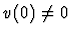 $v(0)\ne 0$