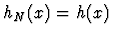 $h_N(x)= h(x)$