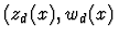 $(z_d(x), w_d(x)$