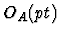 $O_A(pt)$