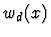 $w_d(x)$