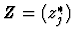 $Z=(z^*_j)$