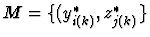 $M=\{(y^*_{i(k)},z^*_{j(k)}\}$