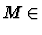 $M \in$