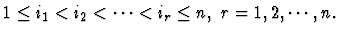 $1 \leq i_1 < i_2 < \cdots < i_r \leq n, \ r=1,2,\cdots,n.$