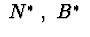 $\ N^{*}\ ,\ B^{*}\ $