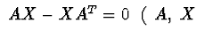 $\ AX-XA^{T}=0 \ \ (\ A,\ X\ $