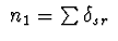 $\ n_{1}=\sum \delta _{sr}\ $