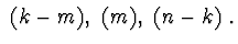 $\ (k-m),\ (m), \ (n-k)\ .$