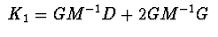 $\ K_{1} = GM^{-1}D + 2GM^{-1}G\ $