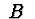 $\ B\ $