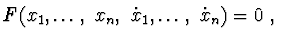 $ F(x_1, \ldots,\ x_n,\ \dot x_1, \ldots ,\ \dot x_n) = 0\ ,\ $