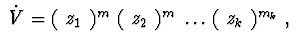 $\ \dot V = (\ z_1\ )^{m_1}(\ z_2 \ )^{m_2}\ldots (\ z_k\ )^{m_k}\ ,\ $