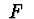 $\ F\ $