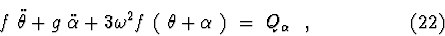 \begin{displaymath}f\ \ddot \theta + g\ \ddot \alpha + 3\omega^2 f\ (\ \theta +\alpha\ )\ =\
Q_{\alpha}\ \ , \eqno(22)\end{displaymath}