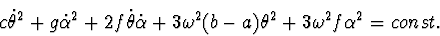 \begin{displaymath}c\dot \theta ^{2}+g\dot \alpha ^{2}+2f\dot \theta \dot \alpha
+3\omega ^{2}(b-a)\theta ^{2}+ 3\omega ^{2} f\alpha ^{2}
=const.
\end{displaymath}