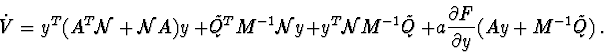 \begin{displaymath}\dot V =y^{T}( A^{T}{\cal N }\ + \ {\cal N }A)y \ +
\tilde{Q}...
...\ +
a \frac{\partial F}{\partial y}(Ay\ +\ M^{-1}\tilde{Q})\ .
\end{displaymath}