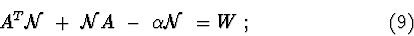\begin{displaymath}A^{T}{\cal N }\ + \ {\cal N }A \ -\ \alpha {\cal N}\ = W\ ; \eqno(9)
\end{displaymath}