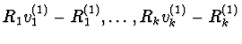 $R_{1}v_{1}^{(1)}-R_{1}^{(1)},\ldots,R_{k}v_{k}^{(1)}-R_{k}^{(1)}$