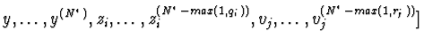 $y,\ldots,y^{(N^{*})},z_{i},\ldots,
z_{i}^{(N^{*}-max(1,q_{i}))},v_{j},\ldots,v_{j}^{(N^{*}-max(1,r_{j}))}]$