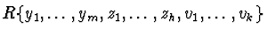 $R\{ y_{1},\ldots,y_{m},z_{1},\ldots,z_{h},v_{1},\ldots,
v_{k} \}$