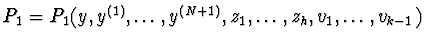 $P_{1}=P_{1}(y,y^{(1)},\ldots,y^{(N+1)},
z_{1},\ldots,z_{h},v_{1},\ldots,v_{k-1})$