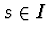 $s \in I$