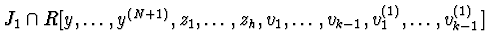 $J_{1} \cap R[y,\ldots,y^{(N+1)},z_{1},\ldots,z_{h},\\
v_{1},\ldots,v_{k-1},v_{1}^{(1)},\ldots,v_{k-1}^{(1)}]$