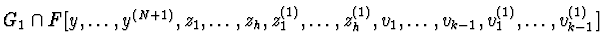 $G_{1} \cap F[y,\ldots,y^{(N+1)},z_{1},\ldots,\\ z_{h},z_{1}^{(1)},
\ldots,z_{h}^{(1)},v_{1},\ldots,v_{k-1},v_{1}^{(1)},\ldots,v_{k-1}^{(1)}]$