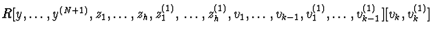 $R[y,\ldots,y^{(N+1)},z_{1},\ldots,z_{h},z_{1}^{(1)},\\
\ldots,z_{h}^{(1)},v_{1},\ldots,v_{k-1},v_{1}^{(1)},\ldots,v_{k-1}^{(1)}]
[v_{k},v_{k}^{(1)}]$