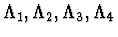 $\Lambda_1, \Lambda_2, \Lambda_3, \Lambda_4$